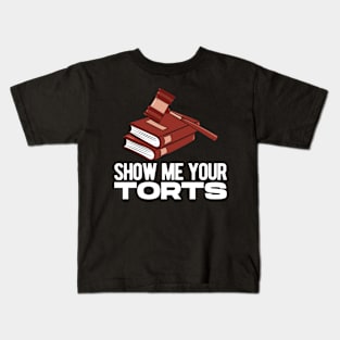 Show Me Your Torts Lawyer Attorney Law School Kids T-Shirt